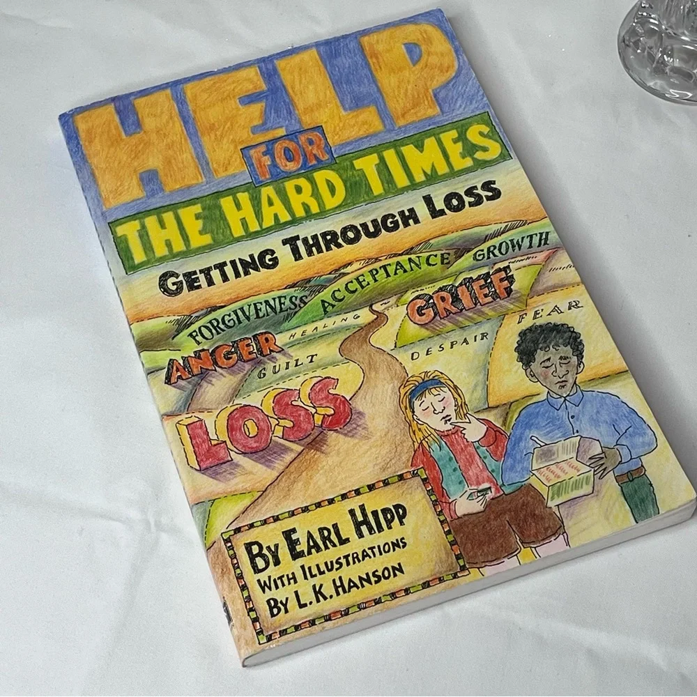 Help For the Hard Times: Getting Through Loss by Earl Hipp Grief Self Help Book